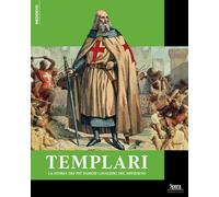 Templari. La storia dei più famosi cavalieri del Medioevo