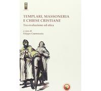 Templari, massoneria e chiese cristiane. Tra evoluzione ed etica