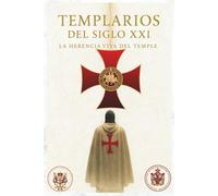 Templarios del siglo XXI: La herencia viva del Temple
