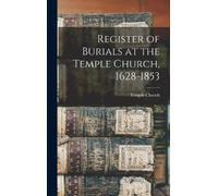 Temple Church Register of Burials at the Temple Church, 1628- (Copertina rigida)