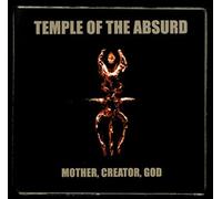 Temple of the Absurd - Mother,Creator,God