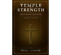 Temple Strength: A Biblical Framework for Discipline, Endurance, and Physical Stewardship for Men