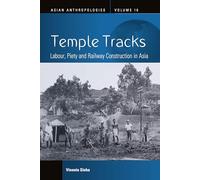 Temple Tracks: Labour, Piety and Railway Construction in Asia