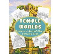 Temple Worlds: Cultural & Sacred Places Coloring Book