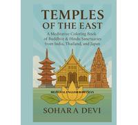 Temples of the East: BILINGUAL ENGLISH-ROMANIAN: A Meditative Coloring Book of Buddhist & Hindu Sanctuaries from India, Thailand, and Japan