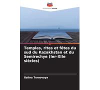 Temples, rites et fêtes du sud du Kazakhstan et du Semirechye (Ier-XIIe siècles)