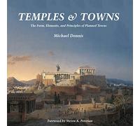 Temples & Towns: The Form, Elements, and Principles of Planned Towns