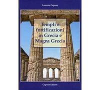 Templi e fortificazioni in Grecia e Magna Grecia. Ediz. italiana e inglese