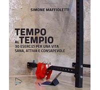 TEMPO AL TEMPIO: 30 esercizi per una vita attiva, sana e consapevole
