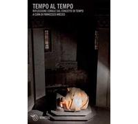 Tempo al tempo. Riflessione corale sul concetto di tempo