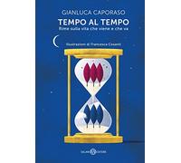 Tempo al tempo. Rime sulla vita che viene e che va