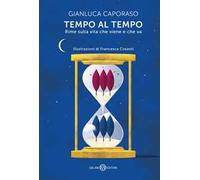 Tempo al tempo. Rime sulla vita che viene e che va