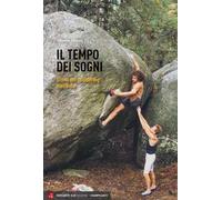 Tempo dei sogni. Storia del bouldering mondiale
