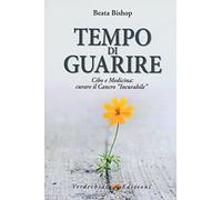 Tempo di guarire. Cibo e medicina: curare il cancro «incurabile»