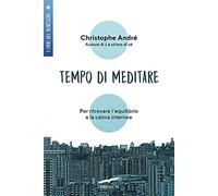 Tempo di meditare. Per ritrovare l'equilibrio e la calma interiore