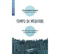 Tempo di meditare. Per ritrovare l'equilibrio e la calma interiore