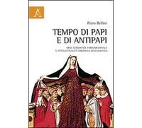 Tempo di papi e antipapi. Crisi scismatica tardomedievale e intelletualità organica ecclesiastica