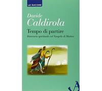 Tempo di partire. Itinerario spirituale col Vangelo di Matteo