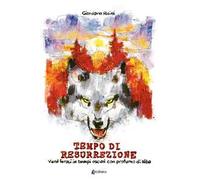 Tempo di resurrezione. Versi feroci in tempi oscuri con profumo di alba