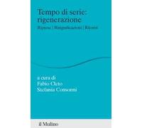Tempo di serie: rigenerazione. Riprese. Risignificazioni. Ritorni
