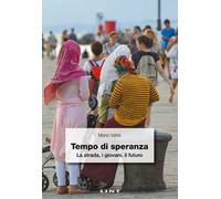 Tempo di speranza. La strada, i giovani, il futuro