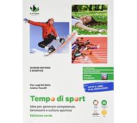 Tempo di sport. Idee per generare competenze, benessere e cultura sportiva. Ediz. verde. Per le Scuole superiori. Con e-book. Con espansione online