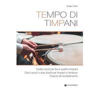Tempo di timpani. Dodici studi per tre e quattro timpani. Dieci assoli e due duetti per timpani e tamburo. Esercizi di riscaldamento