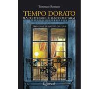 Tempo dorato. Raccontare è raccontarsi