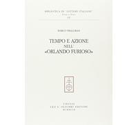 Tempo e azione nell'"Orlando furioso" - [Casa Editrice Leo S. Olschki]