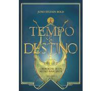 Tempo e Destino: Cronache di un Astro nascente - Volume 1