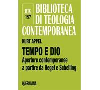 Tempo e Dio. Aperture contemporanee a partire da Hegel e Schelling. Nuova ediz.