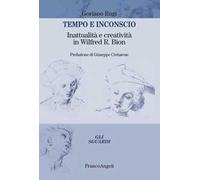 Tempo e inconscio. Inattualità e creatività in Wilfred R. Bion