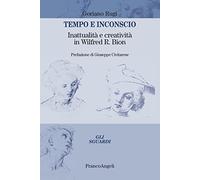 Tempo e inconscio. Inattualità e creatività in Wilfred R. Bion