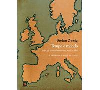 Tempo e mondo. Solo gli uomini muoiono, mai le idee. Conferenze e saggi 1904-1940