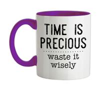 Tempo È Precious,Rifiuti It Wisely - Ceramica Mug - Divertente Slogan Regalo