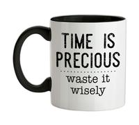 Tempo È Precious,Rifiuti It Wisely - Ceramica Mug - Divertente Slogan Regalo