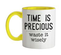 Tempo È Precious,Rifiuti It Wisely - Ceramica Mug - Divertente Slogan Regalo