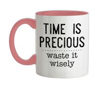 Tempo È Precious,Rifiuti It Wisely - Ceramica Mug - Divertente Slogan Regalo