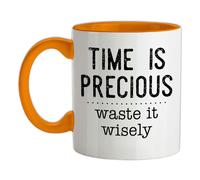 Tempo È Precious,Rifiuti It Wisely - Ceramica Mug - Divertente Slogan Regalo
