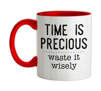 Tempo È Precious,Rifiuti It Wisely - Ceramica Mug - Divertente Slogan Regalo