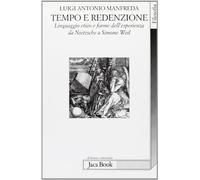 Tempo e redenzione. Linguaggio etico e forme dell'esperienza da Nietzsche a Simone Weil