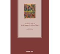 Tempo e spazio nei romanzi di Alessandro. 10º Colloquio Internazionale Medioevo romanzo e orientale (Catania, 12-13 ottobre 2017)