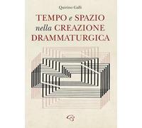 Libri Quirino Galli - Tempo E Spazio Nella Creazione Drammaturgica