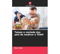 Tempo e vontade dos pais de medicar o TDAH