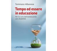 Tempo ed essere in educazione. Per la cura dell'adolescente con disabilità