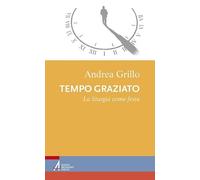 Tempo graziato. La liturgia come festa