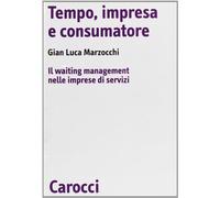 Tempo, impresa e consumatore. Il waiting management nelle imprese di servizi