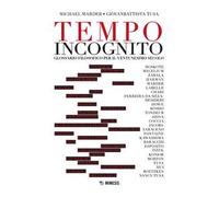 Tempo incognito. Glossario filosofico per il ventunesimo secolo