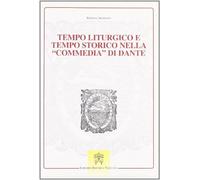 Tempo liturgico e tempo storico nella commedia di Dante - Ardissino Erminia