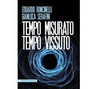 Tempo misurato tempo vissuto [Paperback] [Apr 10, 2024] Boncinelli, Edoardo and
